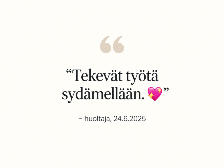 Huoltajan palaute: Tekevät työtä sydämellään.